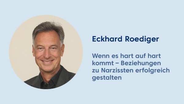 Webinar: Wenn es hart auf hart kommt – Beziehungen zu Narzissten erfolgreich gestalten