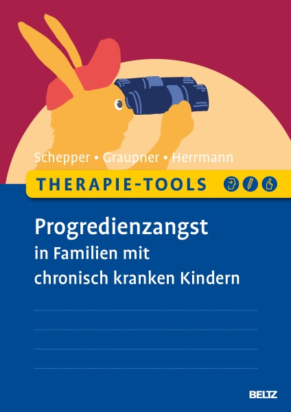 Therapie-Tools Progredienzangst in Familien mit chronisch kranken Kindern