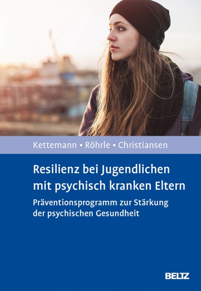 Resilienz bei Jugendlichen mit psychisch kranken Eltern