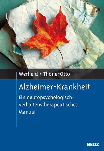 Alzheimer-Krankheit. Ein neuropsychologisch-verhaltenstherapeutisches Manual