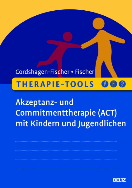 Therapie-Tools Akzeptanz- und Commitmenttherapie (ACT) mit Kindern und Jugendlichen