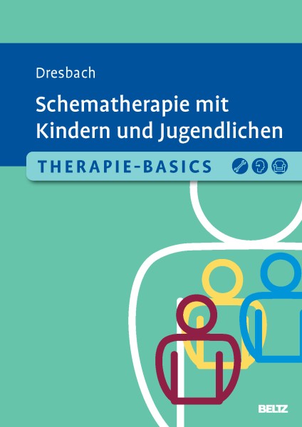 Therapie-Basics Schematherapie mit Kindern und Jugendlichen